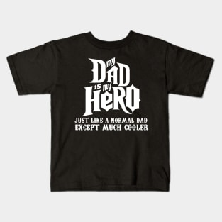 My dad is my hero Kids T-Shirt